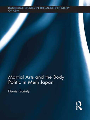 cover image of Martial Arts and the Body Politic in Meiji Japan